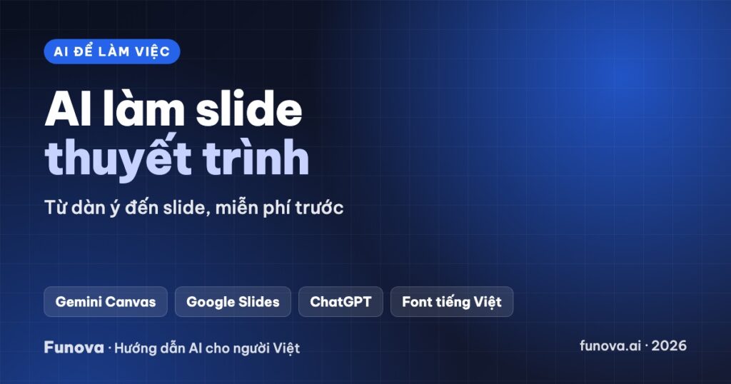 AI làm slide thuyết trình: Gemini, Google Slides, NotebookLM, PowerPoint Copilot (2026)