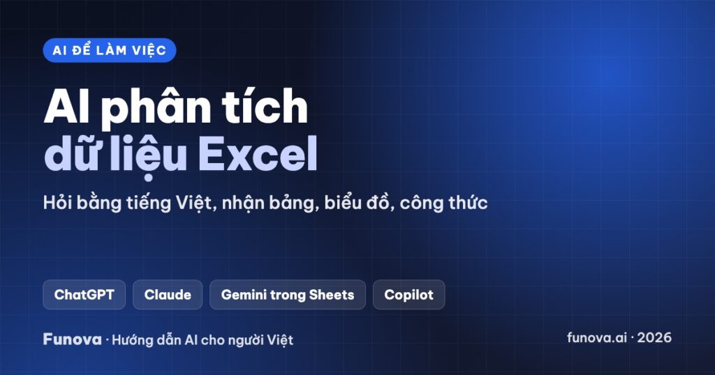 AI phân tích dữ liệu Excel: cách dùng ChatGPT, Claude, Gemini, Copilot (2026)