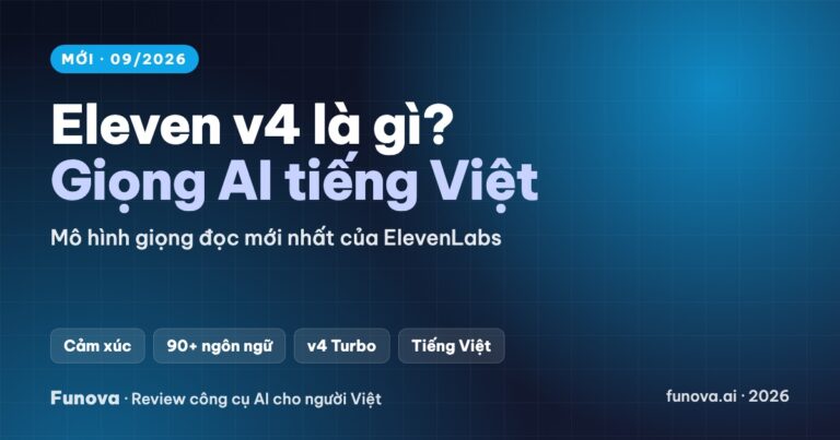 Eleven v4 là gì – giọng AI tiếng Việt mới của ElevenLabs