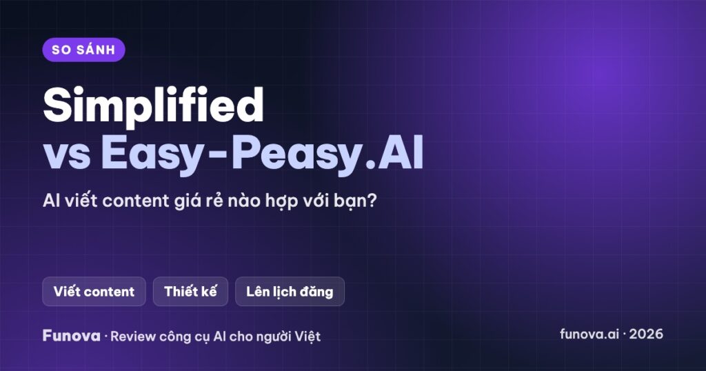 Simplified vs Easy-Peasy.AI – AI viết content giá rẻ nào hợp với bạn?