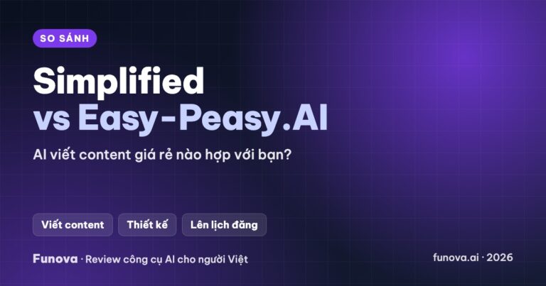 Simplified vs Easy-Peasy.AI: công cụ AI viết content giá rẻ nào hợp với bạn? (2026)