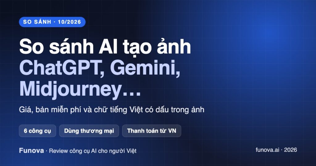 So sánh AI tạo ảnh 2026: ChatGPT, Gemini, Midjourney, Higgsfield, Ideogram, Canva