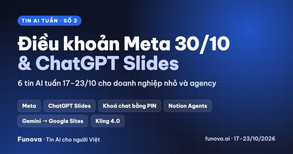 Tin AI tuần 17–23/10/2026: Meta đọc website doanh nghiệp từ 30/10, ChatGPT Slides, Kling 4.0