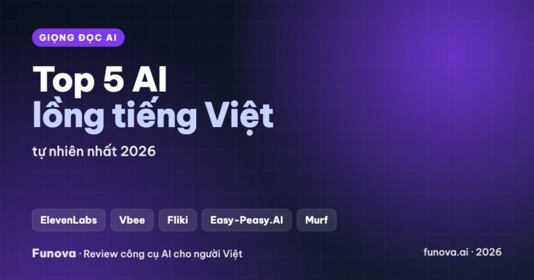 Top 5 công cụ AI lồng tiếng Việt tự nhiên nhất 2026